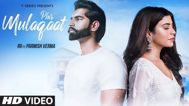 PHIR MULAQAAT Video Song | RII Featuring Parmish Verma  | KUNAAL-RANGON  | T-Series